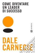 Come diventare un leader di successo. E-book. Formato EPUB ebook