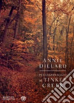 Pellegrinaggio al Tinker Creek. E-book. Formato EPUB ebook