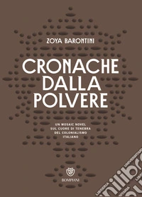 Cronache dalla polvere: un mosaic novel sul cuore di tenebra del colonialismo italiano. E-book. Formato EPUB ebook