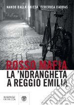 Rosso mafia: la 'ndrangheta a Reggio Emilia. E-book. Formato EPUB