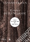 Giona delle sequoie: viaggio tra i giganti rossi del Nord America. E-book. Formato EPUB ebook di Tiziano Fratus