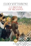 Le donne di Messina. E-book. Formato EPUB ebook di Elio Vittorini