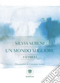 Un mondo migliore. Ritratti. E-book. Formato EPUB ebook di Silvia Sereni