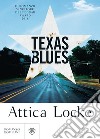 Texas Blues (edizione italiana). E-book. Formato EPUB ebook di Attica Locke