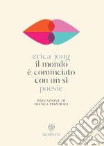 Il mondo è cominciato con un sì: poesie. E-book. Formato EPUB ebook