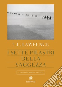 I sette pilastri della saggezza. E-book. Formato EPUB ebook di Thomas Edward Lawrence