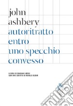 Autoritratto entro uno specchio convesso: Testo inglese a fronte. E-book. Formato EPUB ebook