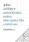 Autoritratto entro uno specchio convesso: Testo inglese a fronte. E-book. Formato EPUB ebook