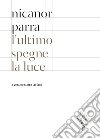 L'ultimo spegne la luce: Testo spagnolo a fronte. E-book. Formato PDF ebook di Nicanor Parra