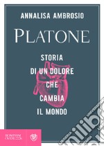 Platone: Storia di un dolore che cambia il mondo. E-book. Formato EPUB