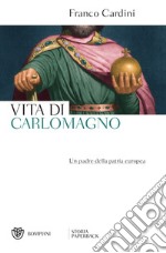 Vita di Carlomagno: Un padre della patria europea. E-book. Formato EPUB ebook