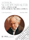 Schopenhauer. I due problemi fondamentali dell'etica: Testo tedesco a fronte. E-book. Formato PDF ebook