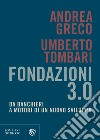 Fondazioni 3.0: Da banchieri a motori di un nuovo sviluppo. E-book. Formato EPUB ebook di Umberto Tombari