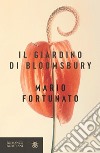 Il giardino di Bloomsbury. E-book. Formato EPUB ebook di Mario Fortunato