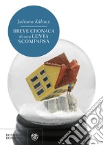 Breve cronaca di una lenta scomparsa. E-book. Formato EPUB