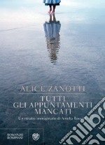 Tutti gli appuntamenti mancati: Un ritratto immaginario di Amelia Rosselli. E-book. Formato EPUB ebook