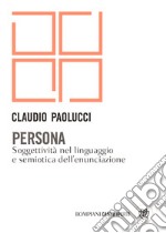 Persona: Soggettività nel linguaggio e semiotica dell'enunciazione. E-book. Formato PDF ebook