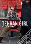 Tehran Girl. E-book. Formato EPUB ebook di Mahsa Mohebali