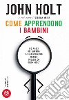 Come apprendono i bambini. E-book. Formato EPUB ebook