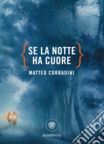 Se la notte ha cuore. E-book. Formato PDF ebook di Matteo Corradini