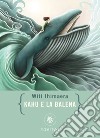 Kahu e la balena. E-book. Formato EPUB ebook di Witi Ihimaera