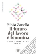 Il futuro del lavoro è femmina. E-book. Formato PDF ebook