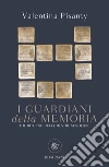 I guardiani della memoria: e il ritorno delle destre xenofobe. E-book. Formato PDF ebook di Valentina Pisanty