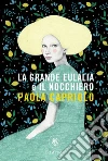 La grande Eulalia e il nocchiero. E-book. Formato PDF ebook di Paola Capriolo