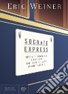 Socrate Express: Quattordici lezioni di saggezza portatile. E-book. Formato EPUB ebook di Eric Weiner
