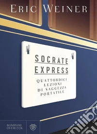 Socrate Express: Quattordici lezioni di saggezza portatile. E-book. Formato PDF ebook