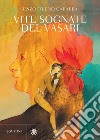 Vite sognate del Vasari. E-book. Formato EPUB ebook di Enzo Fileno Carabba