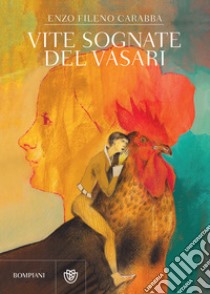 Vite sognate del Vasari. E-book. Formato PDF ebook di Enzo Fileno Carabba