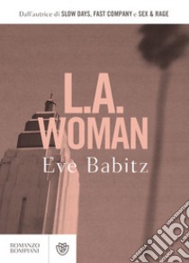 L.A. Woman. E-book. Formato PDF ebook di Eve Babitz