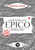 Continente epico: Avventure nelle grandi storie che hanno fatto l’Europa. E-book. Formato EPUB