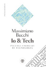 Io e Tech: Piccoli esercizi di tecnologia. E-book. Formato EPUB ebook