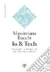 Io e Tech: Piccoli esercizi di tecnologia. E-book. Formato EPUB ebook di Massimiano Bucchi