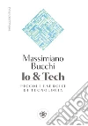 Io e Tech: Piccoli esercizi di tecnologia. E-book. Formato PDF ebook di Massimiano Bucchi