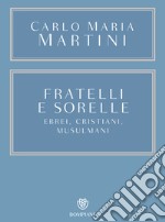 Fratelli e sorelle: Ebrei, cristiani e musulmani. E-book. Formato EPUB ebook