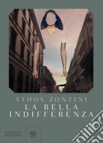 La bella indifferenza. E-book. Formato EPUB ebook di Athos Zontini