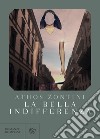 La bella indifferenza. E-book. Formato EPUB ebook di Athos Zontini