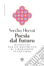 Poesia dal futuro: Manifesto per una politica del mondo. E-book. Formato EPUB ebook