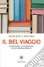 Il bel viaggio: Insegnare letteratura alla generazione Z. E-book. Formato EPUB