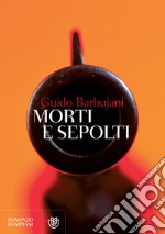 Morti e sepolti. E-book. Formato EPUB ebook