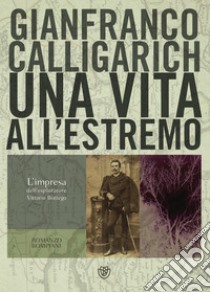 Una vita all’estremo. E-book. Formato EPUB ebook di Gianfranco Calligarich