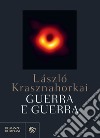 Guerra e guerra. E-book. Formato EPUB ebook di La´szlo´ Krasznahorkai