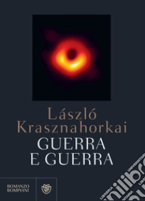 Guerra e guerra. E-book. Formato PDF ebook di La´szlo´ Krasznahorkai