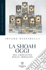 La Shoah oggi: Nel conflitto delle immagini. E-book. Formato PDF