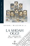 La Shoah oggi: Nel conflitto delle immagini. E-book. Formato PDF ebook di Arturo Mazzarella