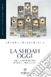 La Shoah oggi: Nel conflitto delle immagini. E-book. Formato EPUB ebook di Arturo Mazzarella