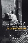 La compromissione. E-book. Formato PDF ebook di Mario Pomilio